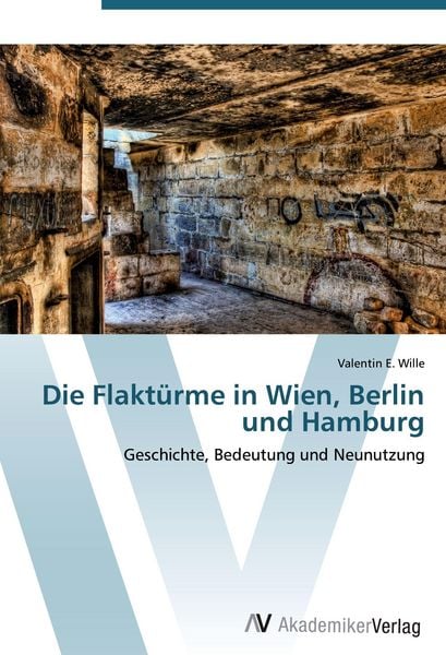 Produktbild: Die Flakt&uuml;rme in Wien, Berlin und Hamburg