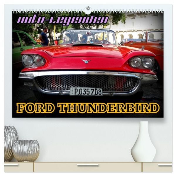 Produktbild: Auto-Legenden: FORD THUNDERBIRD (hochwertiger Premium Wandkalender 2026 DIN A2 quer), Kunstdruck in Hochglanz