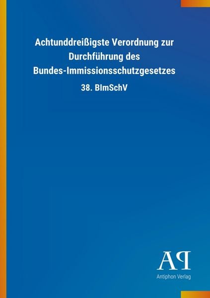 Produktbild: Achtunddrei&szlig;igste Verordnung zur Durchf&uuml;hrung des Bundes-Imm