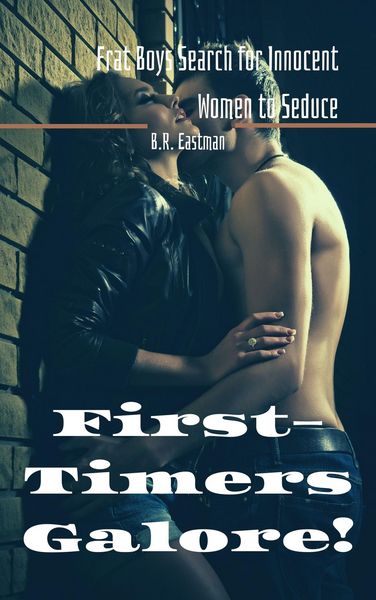 Produktbild: First-Timers Galore!: Frat Boys Search for Innocent Women to Seduce