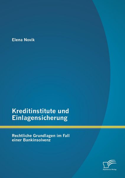 Produktbild: Kreditinstitute und Einlagensicherung: Rechtliche Grundlagen im Fall einer Bankinsolvenz