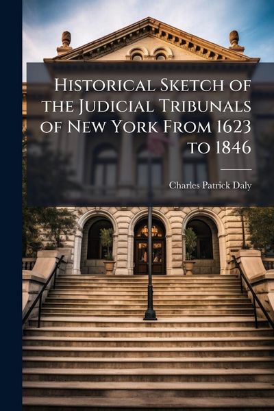 Produktbild: Historical Sketch of the Judicial Tribunals of New York From 1623 to 1846