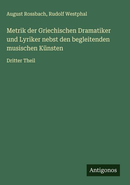 Produktbild: Metrik der Griechischen Dramatiker und Lyriker nebst den begleitenden musischen K&uuml;nsten