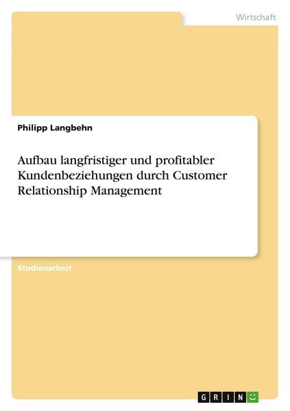 Produktbild: Aufbau langfristiger und profitabler Kundenbeziehungen durch Customer Relationship Management