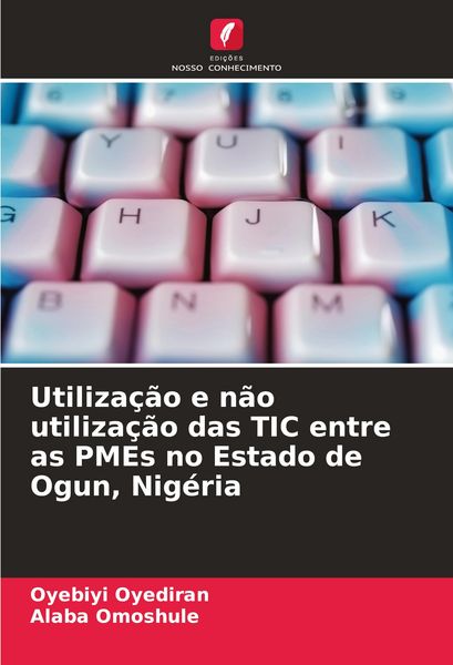 Produktbild: Utiliza&ccedil;&atilde;o e n&atilde;o utiliza&ccedil;&atilde;o das TIC entre as PMEs no Estado de Ogun, Nig&eacute;ria