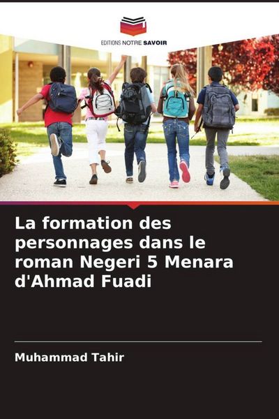 Produktbild: La formation des personnages dans le roman Negeri 5 Menara d'Ahmad Fuadi