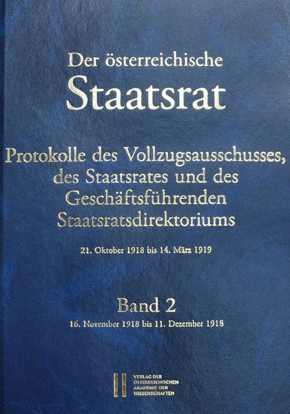 Produktbild: Der &ouml;sterreichische Staatsrat, Protokolle des Vollzugsausschusses, des Staatsrates und des Gesch&auml;ftsf&uuml;hrenden Staatsdirektoriums 21. Oktober 1918 bis