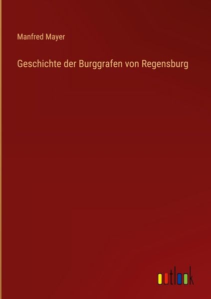 Produktbild: Geschichte der Burggrafen von Regensburg