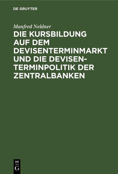 Produktbild: Die Kursbildung auf dem Devisenterminmarkt und die Devisenterminpolitik der Zentralbanken