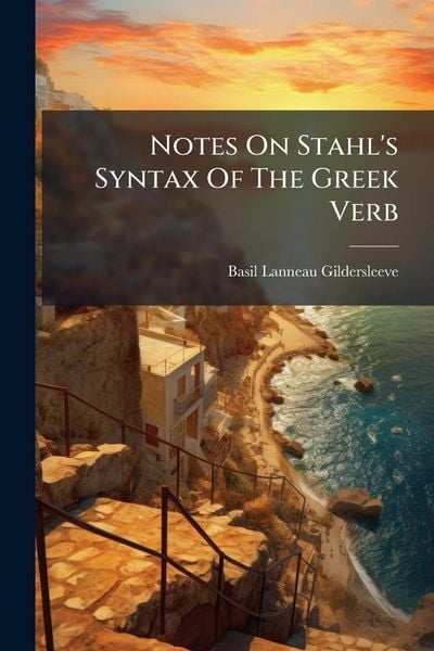Produktbild: Notes On Stahl's Syntax Of The Greek Verb