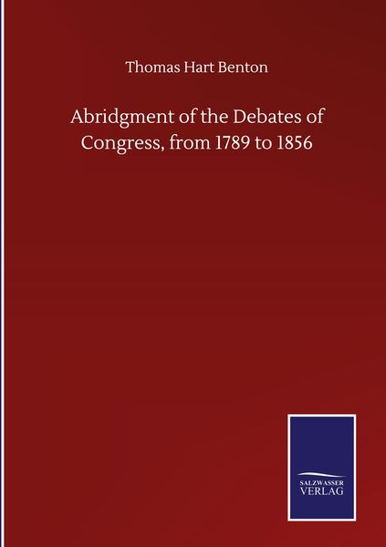 Produktbild: Abridgment of the Debates of Congress, from 1789 to 1856