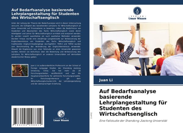 Auf Bedarfsanalyse basierende Lehrplangestaltung für Studenten des Wirtschaftsenglisch, Taschenbuch von Juan Li, Verlag Unser Wissen, 9786204098814