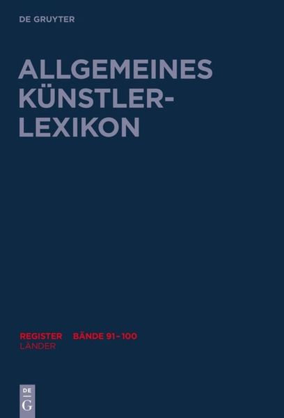 Produktbild: Allgemeines K&uuml;nstlerlexikon (AKL). Register zu den B&auml;nden 91-100 / L&auml;nder