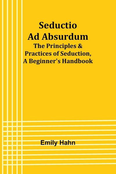 Produktbild: Seductio Ad Absurdum; The Principles & Practices of Seduction, A Beginner's Handbook
