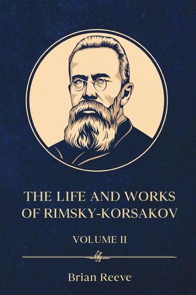 Produktbild: The Life and Works Of Nikolai Rimsky-Korsakov Volume Ii