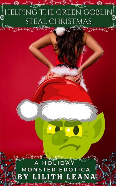 Produktbild: Helping the Green Goblin Steal Christmas (Holiday Monster Erotic Short Stories)