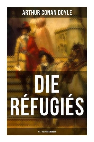 Produktbild: Die R&eacute;fugi&eacute;s (Historischer Roman)