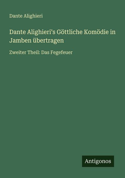 Produktbild: Dante Alighieri&iquest;s G&ouml;ttliche Kom&ouml;die in Jamben &uuml;bertragen