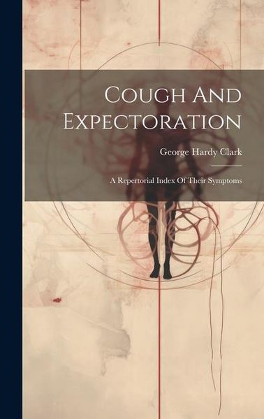 Produktbild: Cough And Expectoration: A Repertorial Index Of Their Symptoms
