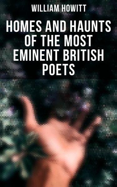 Produktbild: Homes and Haunts of the Most Eminent British Poets