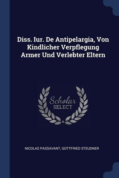 Produktbild: Diss. Iur. De Antipelargia, Von Kindlicher Verpflegung Armer Und Verlebter Eltern