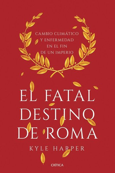 Produktbild: El fatal destino de Roma : cambio climático y enfermedad en el fin de un imperio
