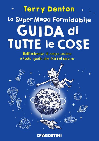 Produktbild: La super mega formidabile guida di tutte le cose. Dall'Universo al corpo umano e tutto quello che sta nel mezzo