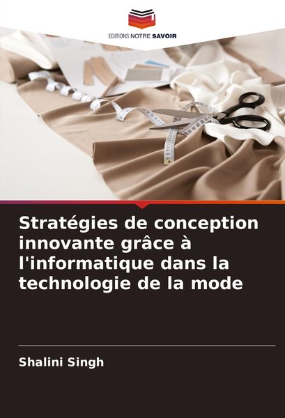 Produktbild: Strat&eacute;gies de conception innovante gr&acirc;ce &agrave; l'informatique dans la technologie de la mode