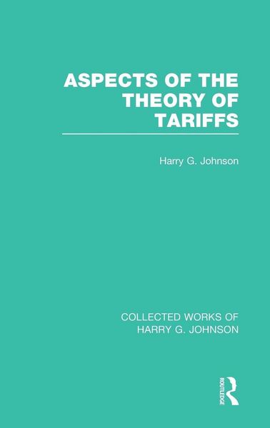 Produktbild: Aspects of the Theory of Tariffs (Collected Works of Harry Johnson)