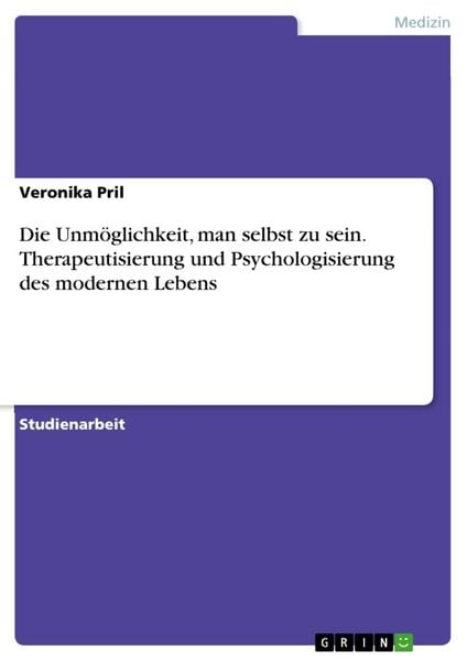 Produktbild: Die Unm&ouml;glichkeit, man selbst zu sein. Therapeutisierung und Psychologisierung des modernen Lebens