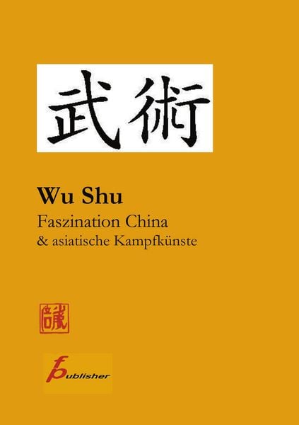 Produktbild: Wu Shu Faszination China & asiatische Kampfk&uuml;nste
