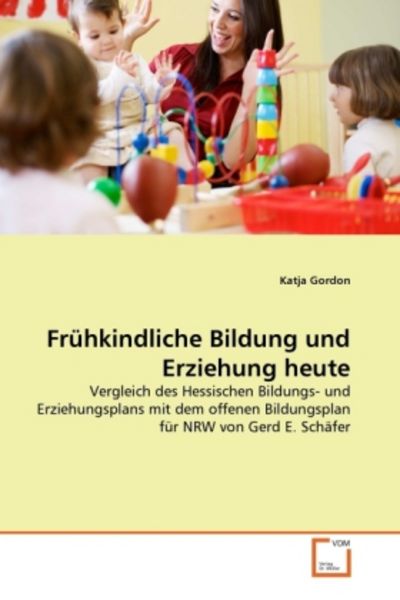 Gordon, K: Fr¿hkindliche Bildung und Erziehung heute, Taschenbuch von Katja Gordon, VDM, 9783639341775