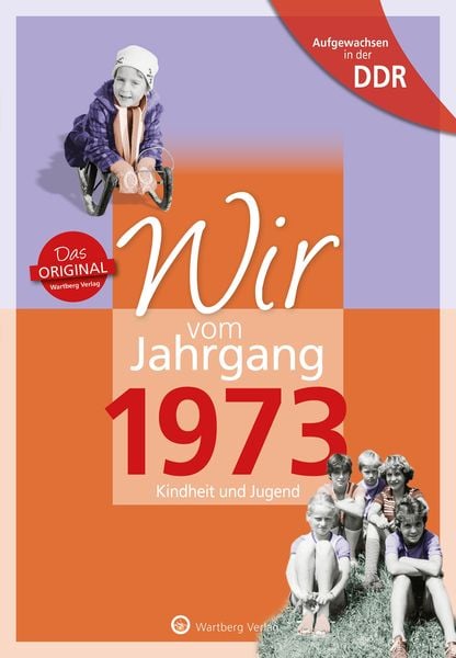 Produktbild: Aufgewachsen in der DDR - Wir vom Jahrgang 1973 - Kindheit und Jugend