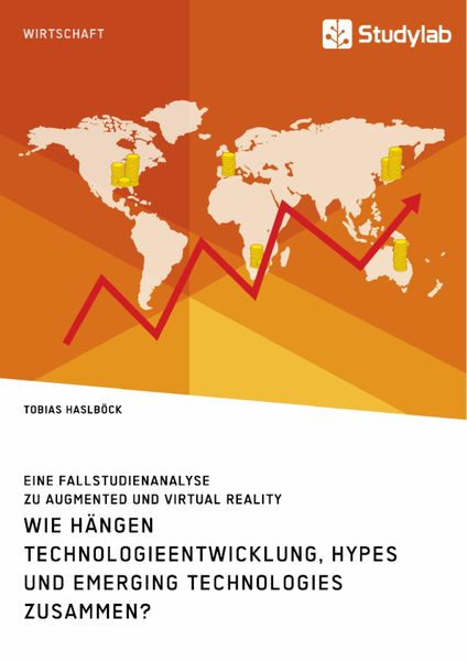 Produktbild: Wie h&auml;ngen Technologieentwicklung, Hypes und Emerging Technologies zusammen? Eine Fallstudienanalyse zu Augmented und Virtual Reality