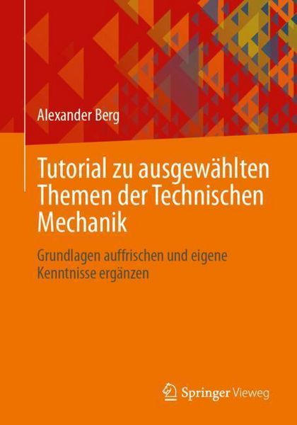 Produktbild: Tutorial zu ausgew&auml;hlten Themen der Technischen Mechanik