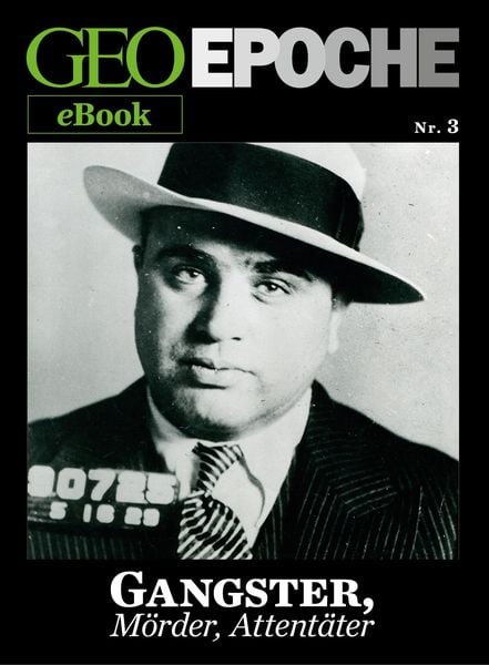 Produktbild: GEO EPOCHE eBook Nr. 3: Gangster, M&ouml;rder, Attent&auml;ter