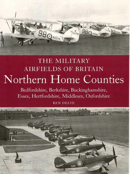 Produktbild: The Military Airfields of Britain: Northern Home Counties (Bedfordshire, Berkshire, Buckinghamshire, Essex, Hertfordshire, Middlesex, Oxfordshire)