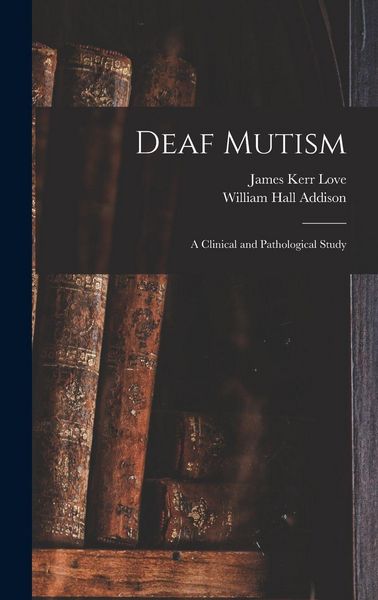 Produktbild: Deaf Mutism; a Clinical and Pathological Study