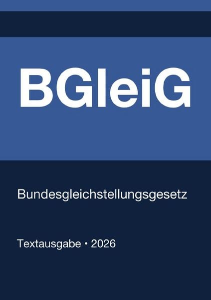 Produktbild: BGleiG - Gesetz f&uuml;r die Gleichstellung von Frauen und M&auml;nnern in der Bundesverwaltung und in den Gerichten des Bundes (Deutschland) 2026
