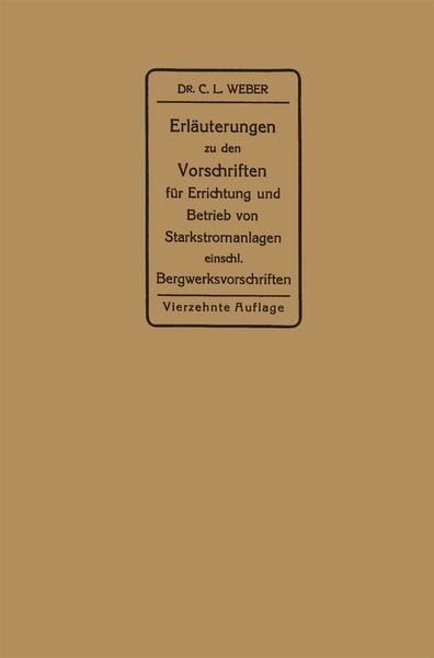 Erläuterungen zu den Vorschriften für die Errichtung und den Betrieb elektrischer Starkstromanlagen, Taschenbuch von Carl Ludwig Weber, Springer