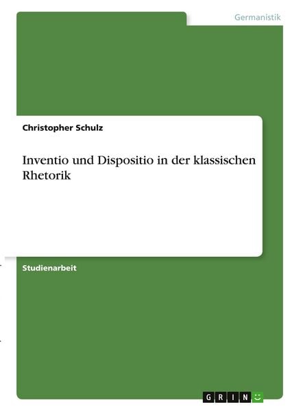 Produktbild: Inventio und Dispositio in der klassischen Rhetorik