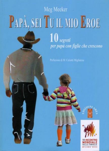 Produktbild: Pap&agrave;, sei tu il mio eroe. 10 segreti per pap&agrave; con figlie che crescono
