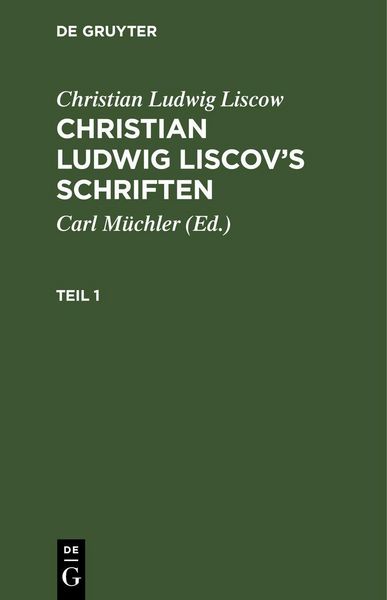 Produktbild: Christian Ludwig Liscow: Christian Ludwig Liscov's Schriften. Teil 1