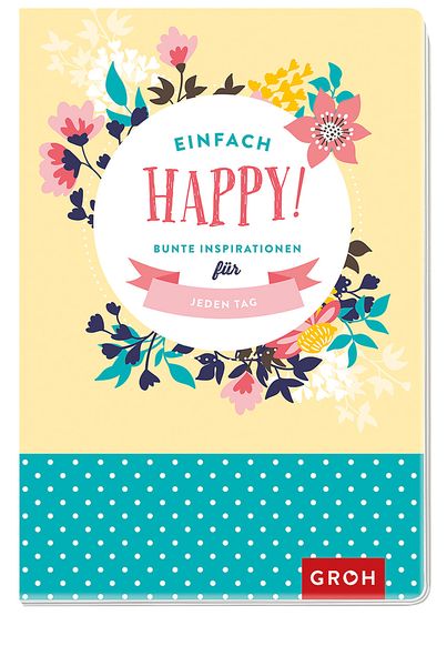 Produktbild: Einfach happy! Bunte Inspirationen f&uuml;r jeden Tag