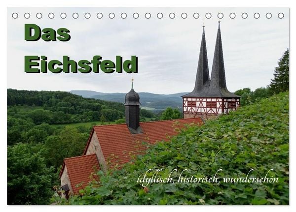 Das Eichsfeld - idyllisch, historisch, wunderschön (Tischkalender 2026 DIN A5 quer), CALVENDO Monatskalender