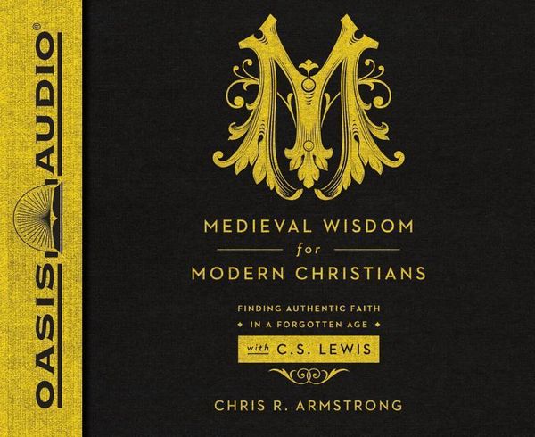 Produktbild: Medieval Wisdom for Modern Christians: Finding Authentic Faith in a Forgotten Age with C.S. Lewis
