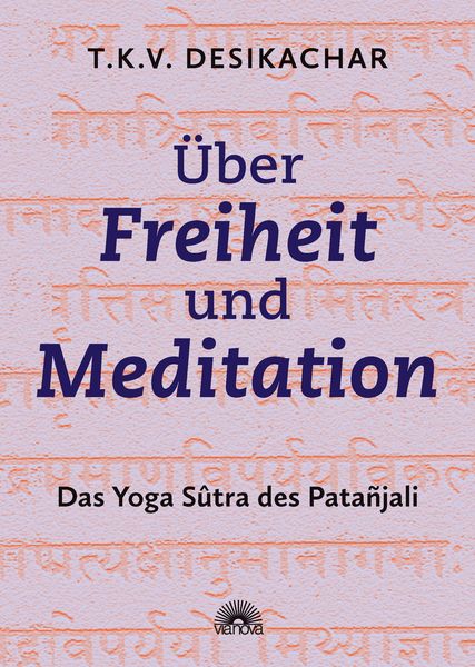 Produktbild: &Uuml;ber Freiheit und Meditation: Das Yoga S&ucirc;tra des Pata&ntilde;jali