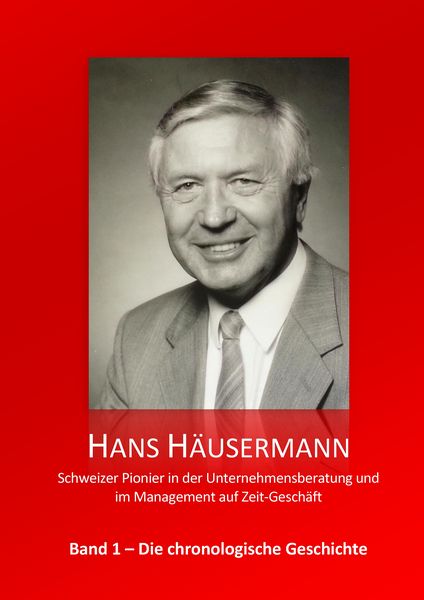 Produktbild: Hans H&auml;usermann - Schweizer Pionier in der Unternehmensberatung und im Management auf Zeit-Gesch&auml;ft