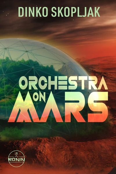 Produktbild: Orchestra on Mars. Eine Welt, in der die Wahrheit begraben wurde.