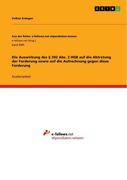 Die Auswirkung des § 392 Abs. 2 HGB auf die Abtretung der Forderung sowie auf die Aufrechnung gegen diese Forderung, Taschenbuch von Volkan Erdogan,